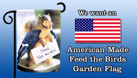 We need an U.S. Feed the Birds Garden Flag Manufacturer